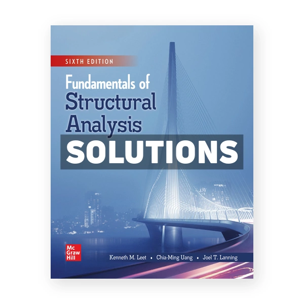 Fundamentals of Structural Analysis 6th edition Leet Solutions Manual