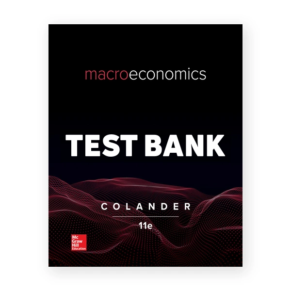 Macroeconomics 11th edition Colander Test Bank