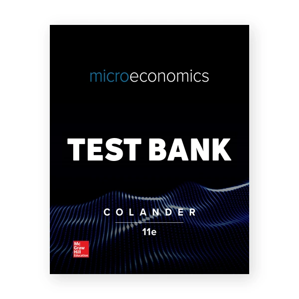 Microeconomics 11th edition Colander Test Bank