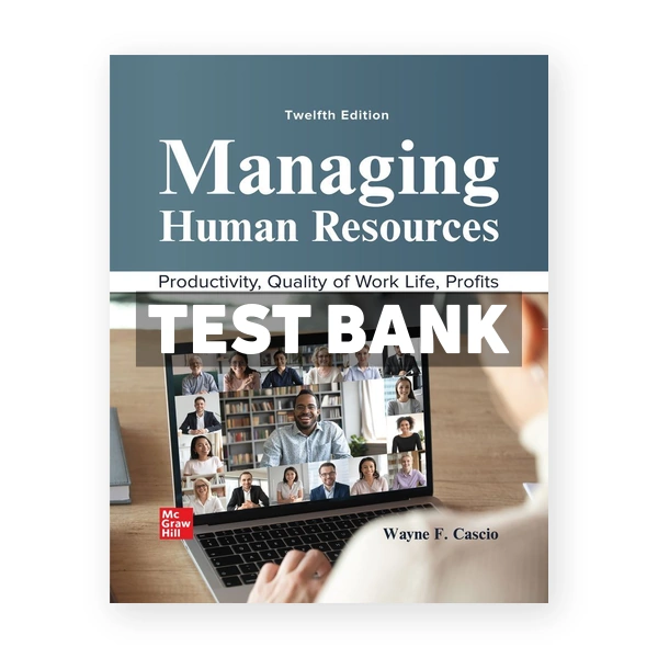 Managing Human Resources 12th edition Cascio Test Bank