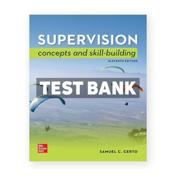 Supervision Concepts and Skill Building 11th edition Certo Test Bank