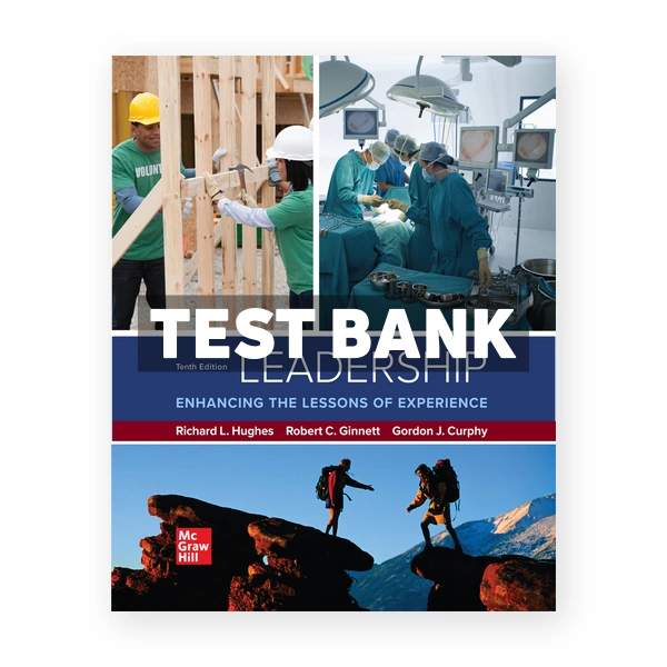 Leadership Enhancing the Lessons of Experience 10th edition Hughes Test Bank