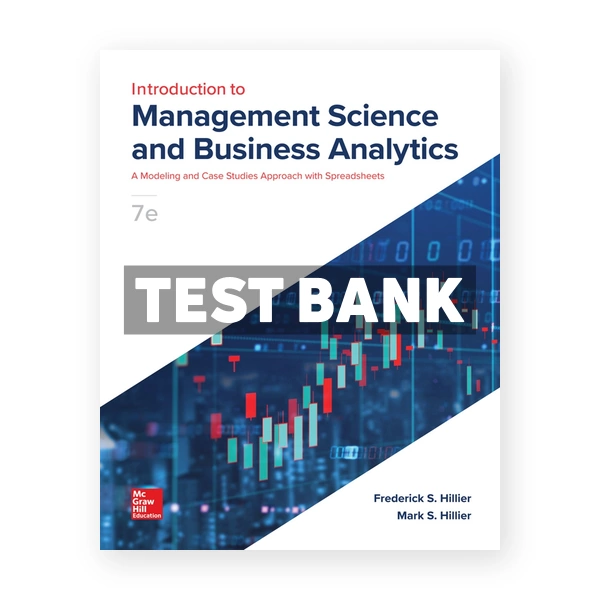 Introduction to Management Science and Business Analytics 7th edition Hillier Test Bank