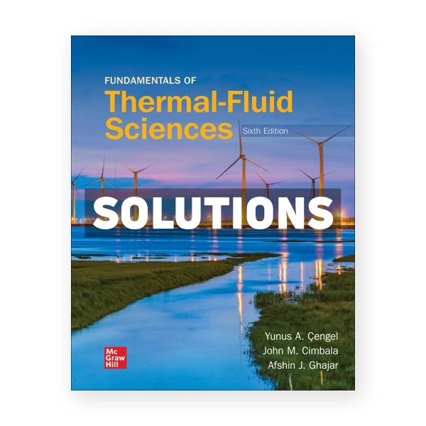 Fundamentals of Thermal Fluid Sciences 6th edition Cengel Solutions Manual