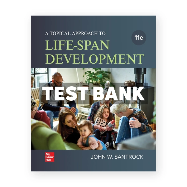 Topical Approach to Lifespan Development 11th edition Santrock Test Bank