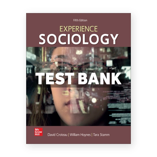 Experience Sociology 5th edition Croteau Test Bank