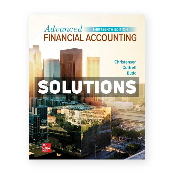Advanced Financial Accounting 13th edition Christensen Solutions Manual