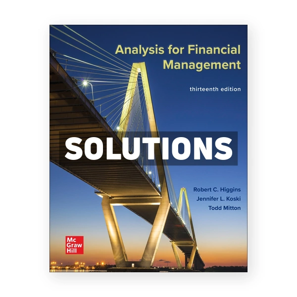 Analysis for Financial Management 13th edition Higgins Solutions Manual