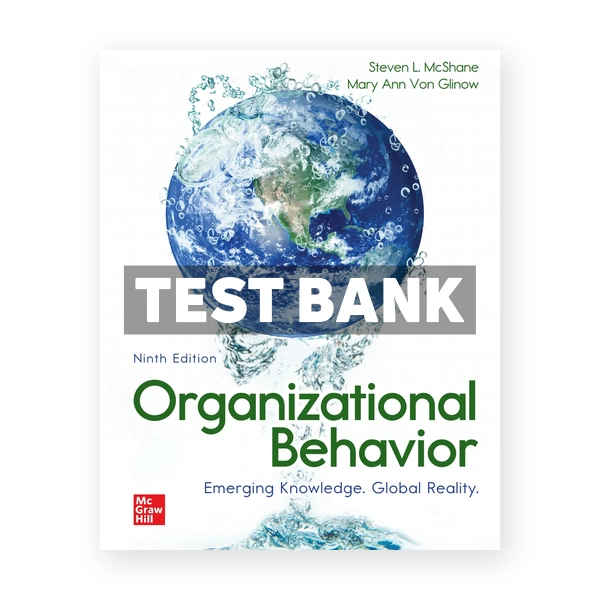 Organizational Behavior Emerging Knowledge Global Reality 9th edition McShane Test Bank