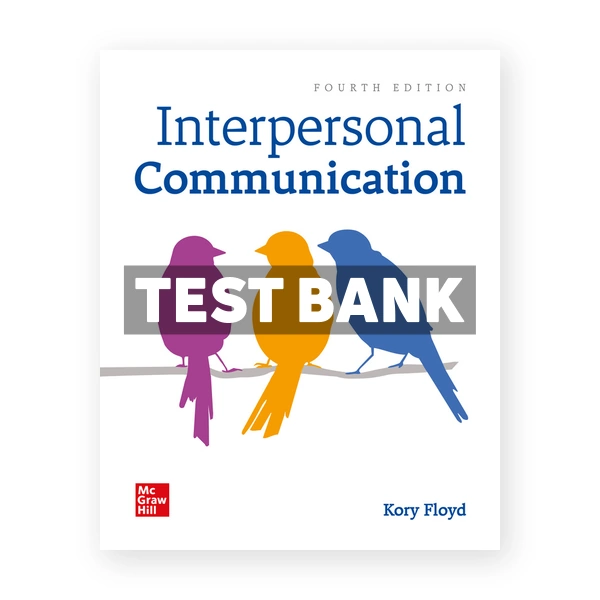 Interpersonal Communication 4th edition Floyd Test Bank