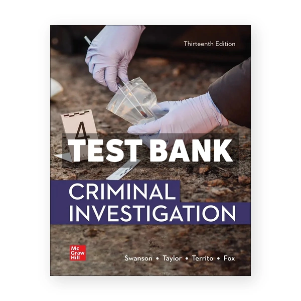 Criminal Investigation 13th edition Swanson Test Bank