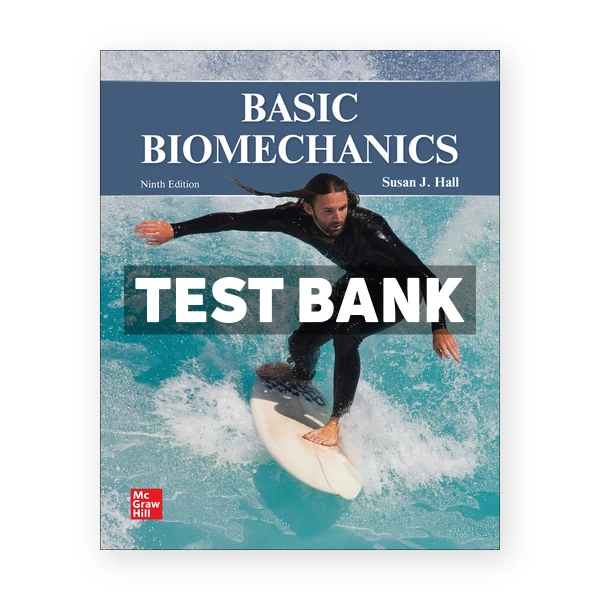 Basic Biomechanics 9th edition Hall Test Bank