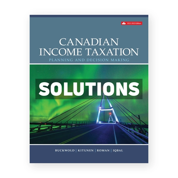 Canadian Income Taxation 2022 2023 (Canadian) 25th edition Buckwold Solutions Manual