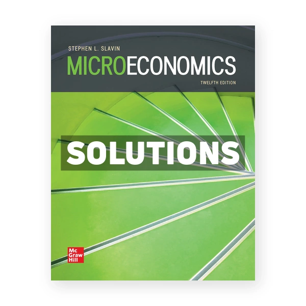 Microeconomics 12th edition Slavin Solutions Manual