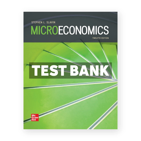 Microeconomics 12th edition Slavin Test Bank