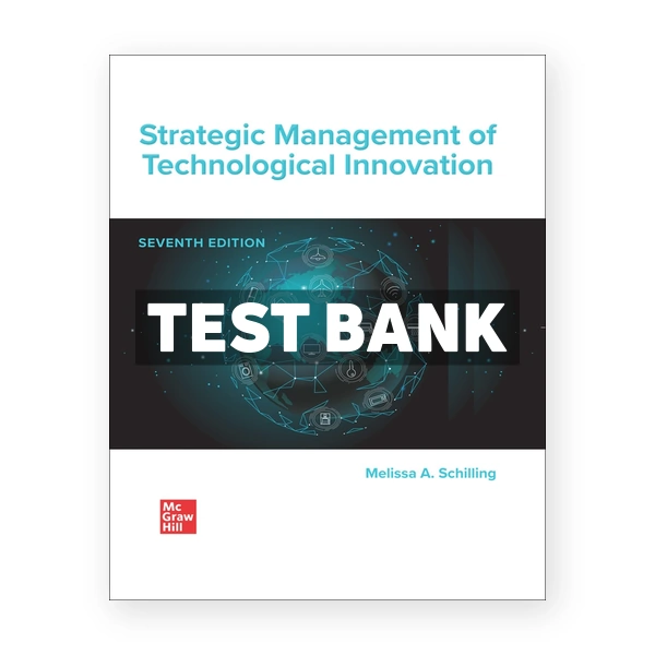 Strategic Management of Technological Innovation 7th edition Schilling Test Bank