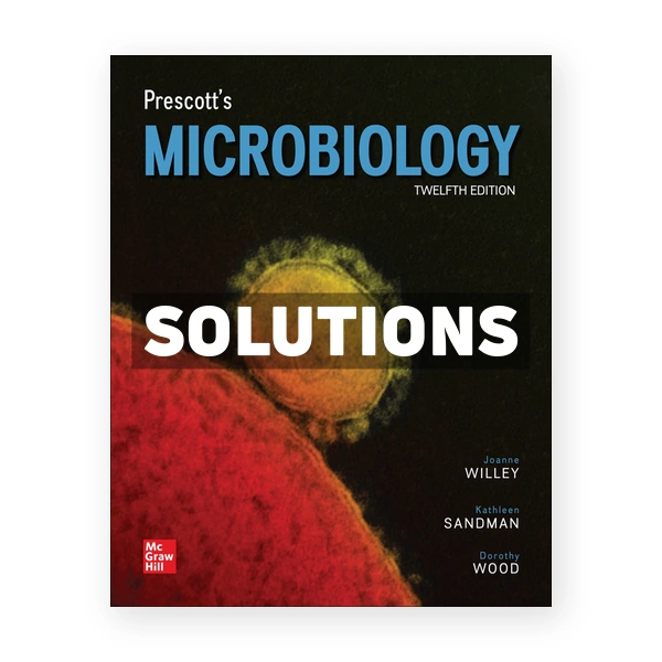 Prescotts Microbiology 12th edition Willey Solutions Manual
