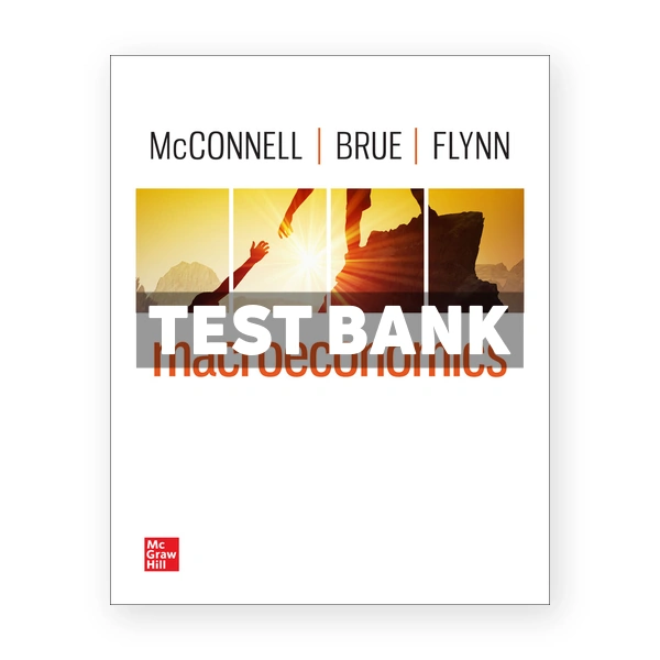 Macroeconomics 22nd edition McConnell Test Bank