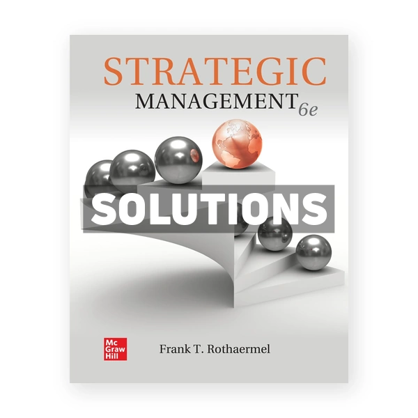 Strategic Management 6th edition Rothaermel Solutions Manual