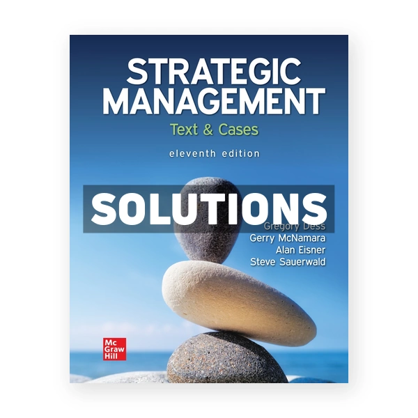 Strategic Management Text and Cases 11th edition Dess Solutions Manual