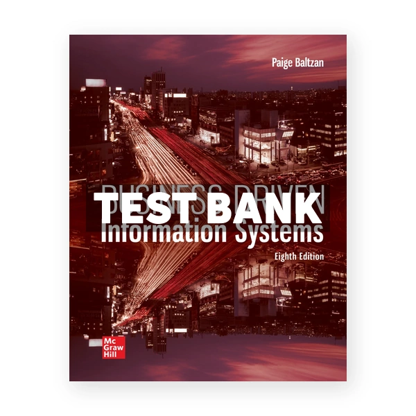 Business Driven Information Systems 8th edition Baltzan Test Bank