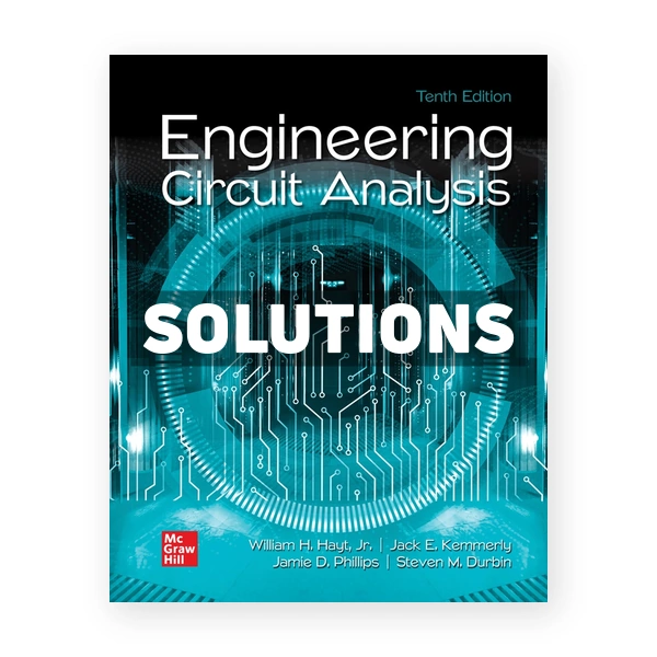 Engineering Circuit Analysis 10th edition Hayt Solutions Manual