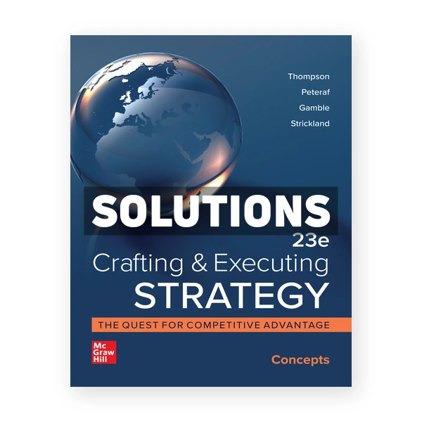 Crafting and Executing Strategy Concepts 23rd edition Thompson Solutions Manual
