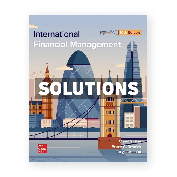International Financial Management 10th edition Eun Solutions Manual