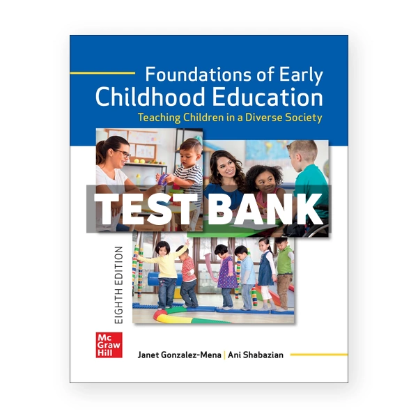 Foundations of Early Childhood Education 8th edition Gonzalez-Mena Test Bank