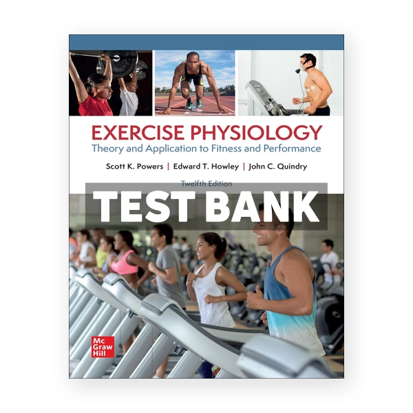 Exercise Physiology 12th edition Powers Test Bank
