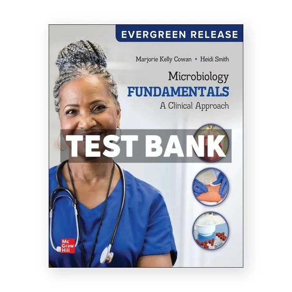 Microbiology Fundamentals - A Clinical Approach 2024 Release 1st edition Cowan Test Bank