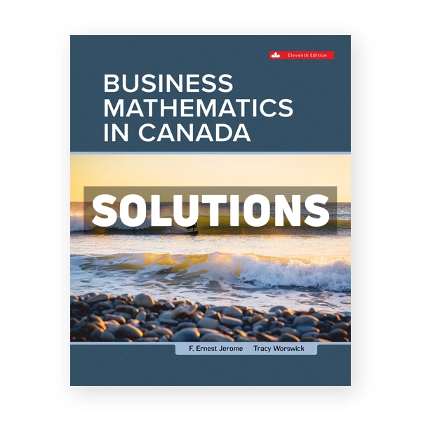 Business Mathematics In Canada (Canadian) 11th edition Jerome Solutions Manual