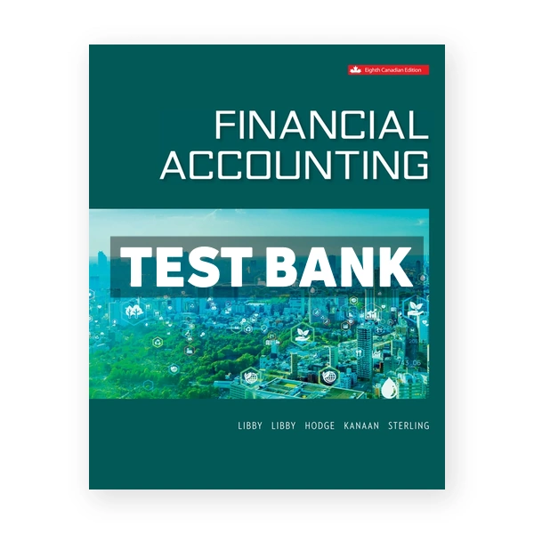 Financial Accounting (Canadian) 8th edition Libby Test Bank