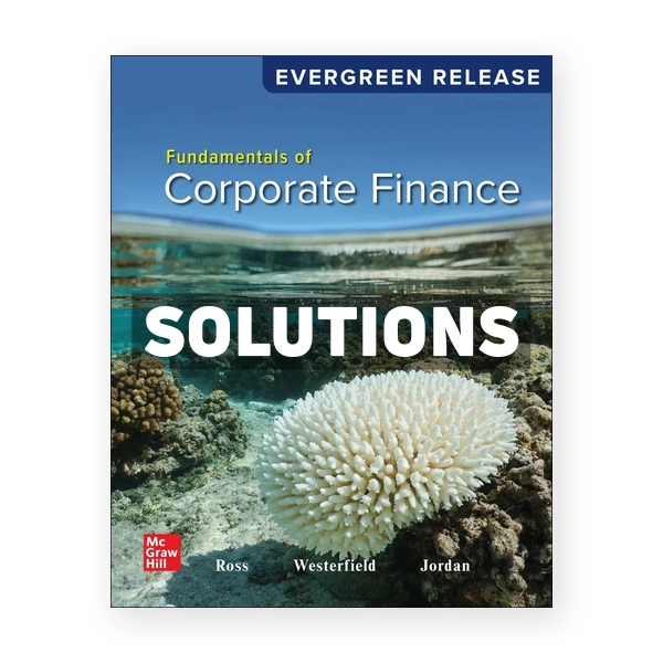 Fundamentals of Corporate Finance 2024 Release 1st edition Ross Solutions Manual
