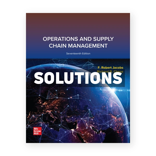 Operations and Supply Chain Management 17th edition Jacobs Solutions Manual