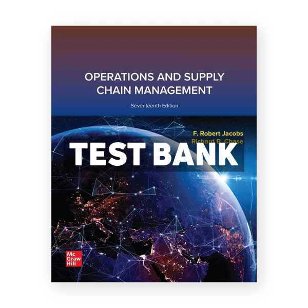 Operations and Supply Chain Management 17th edition Jacobs Test Bank