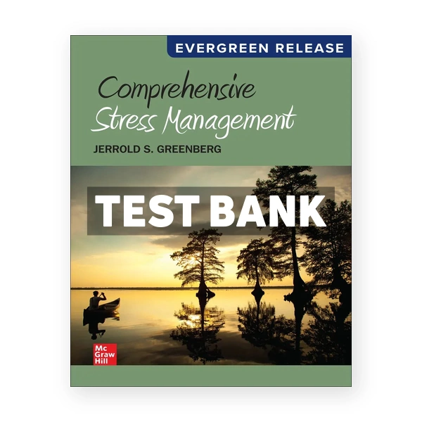 Comprehensive Stress Management 2025 Release 1st edition Greenberg Test Bank