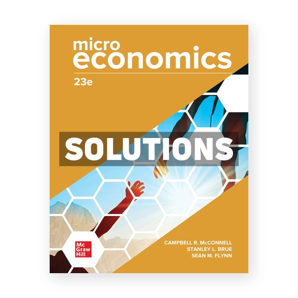 Microeconomics 23rd edition McConnell Solutions Manual