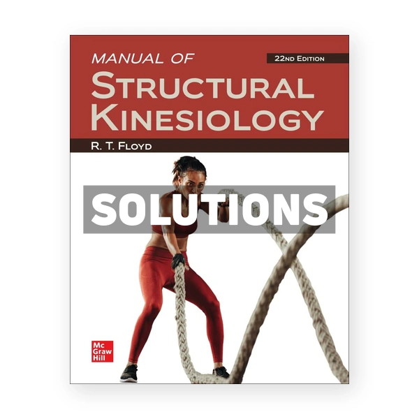 Manual of Structural Kinesiology 22nd edition Floyd Solutions Manual