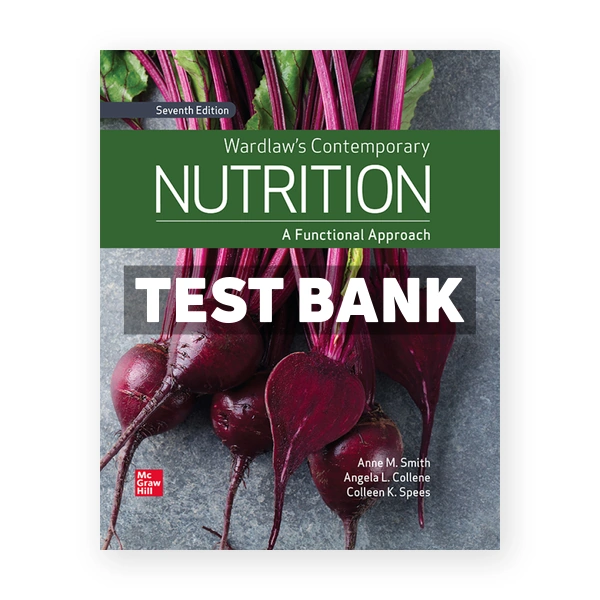 Wardlaws Contemporary Nutrition - A Functional Approach 7th edition Smith Test Bank