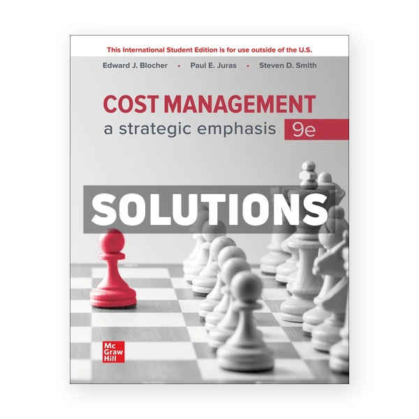 Cost Management Strategic Emphasis 9th edition Blocher Solutions Manual