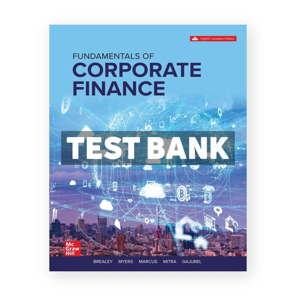 Fundamentals of Corporate Finance (Canadian) 8th edition BREALEY Test Bank