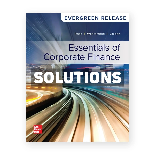 Essentials of Corporate Finance 2025 Release 1st edition Ross Solutions Manual