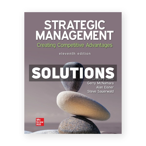 Strategic Management Creating Competitive Advantages 11th edition Dess Solutions Manual