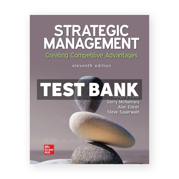 Strategic Management Creating Competitive Advantages 11th edition Dess Test Bank