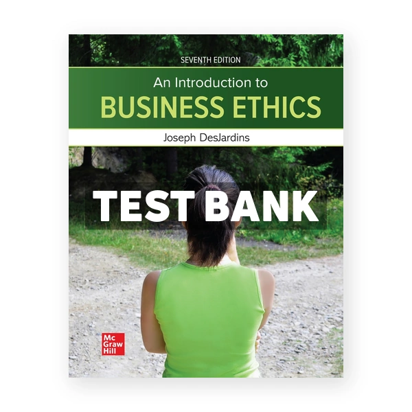 Introduction to Business Ethics 7th edition DesJardins Test Bank