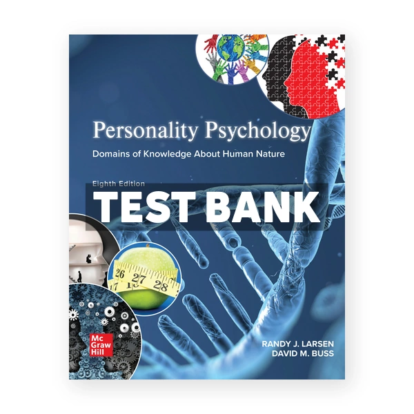 Personality Psychology - Domains of Knowledge About Human Nature 8th edition Larsen Test Bank