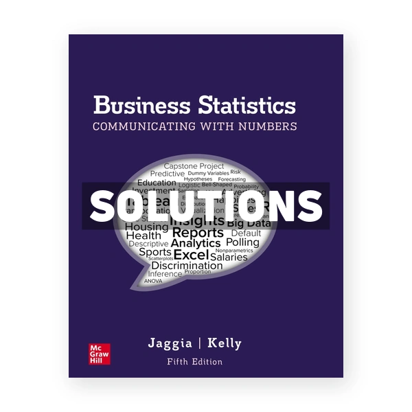 Business Statistics - Communicating with Numbers 5th edition Jaggia Solutions Manual