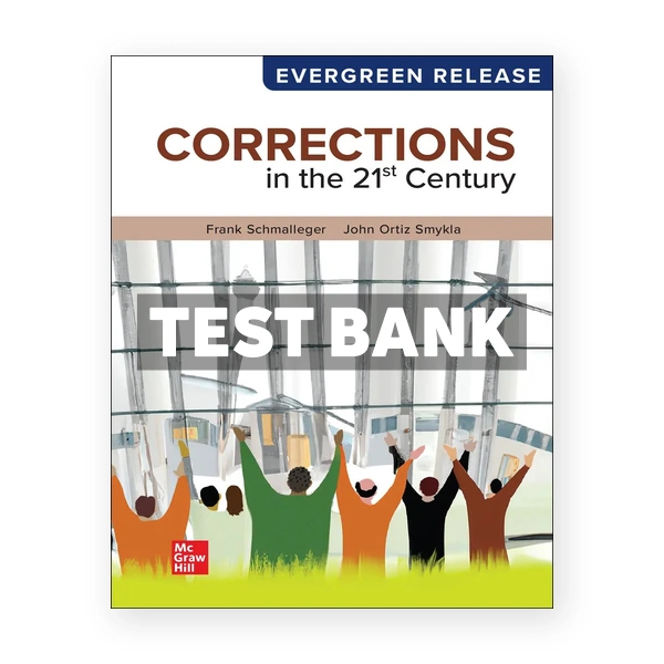 Corrections In The 21St Century 2024 Release 1st edition Schmalleger Test Bank
