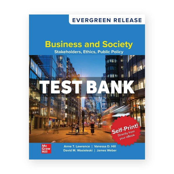 Business and Society - Stakeholders Ethics Public Policy 2026 Release 1st edition Lawrence Test Bank